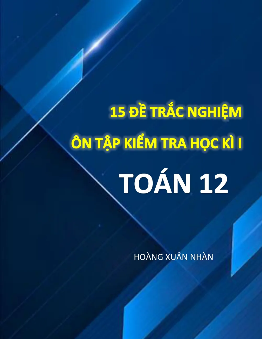 Xem trước trang 1 của "15 Đề Trắc Nghiệm Ôn Tập Kiểm Tra Học Kỳ 1 Toán 12 Có Đáp Án Và Lời Giải"