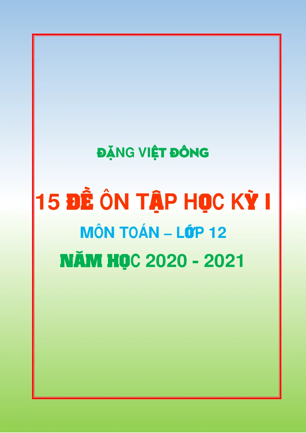 Xem trước trang 1 của "15 Đề Ôn Tập Học Kỳ I Môn Toán Lớp 12 Năm Học 2020-2021 - Đặng Việt Đông"